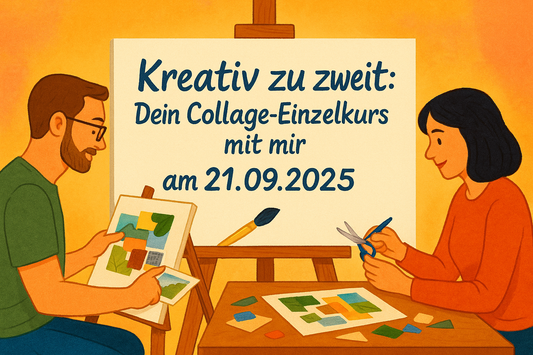 Dein Collage-Einzelkurstermin mit mir am 21.09.2025 - Uhrzeit nach Absprache